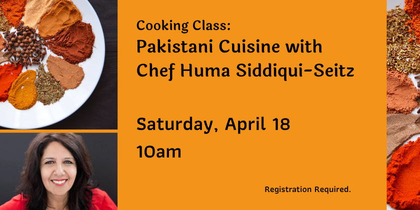 Pakistani Cuisine Class April 10 at 10am